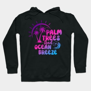 Palm Trees and Ocean Breeze Palm Tree Beach Summer Vacation Hoodie